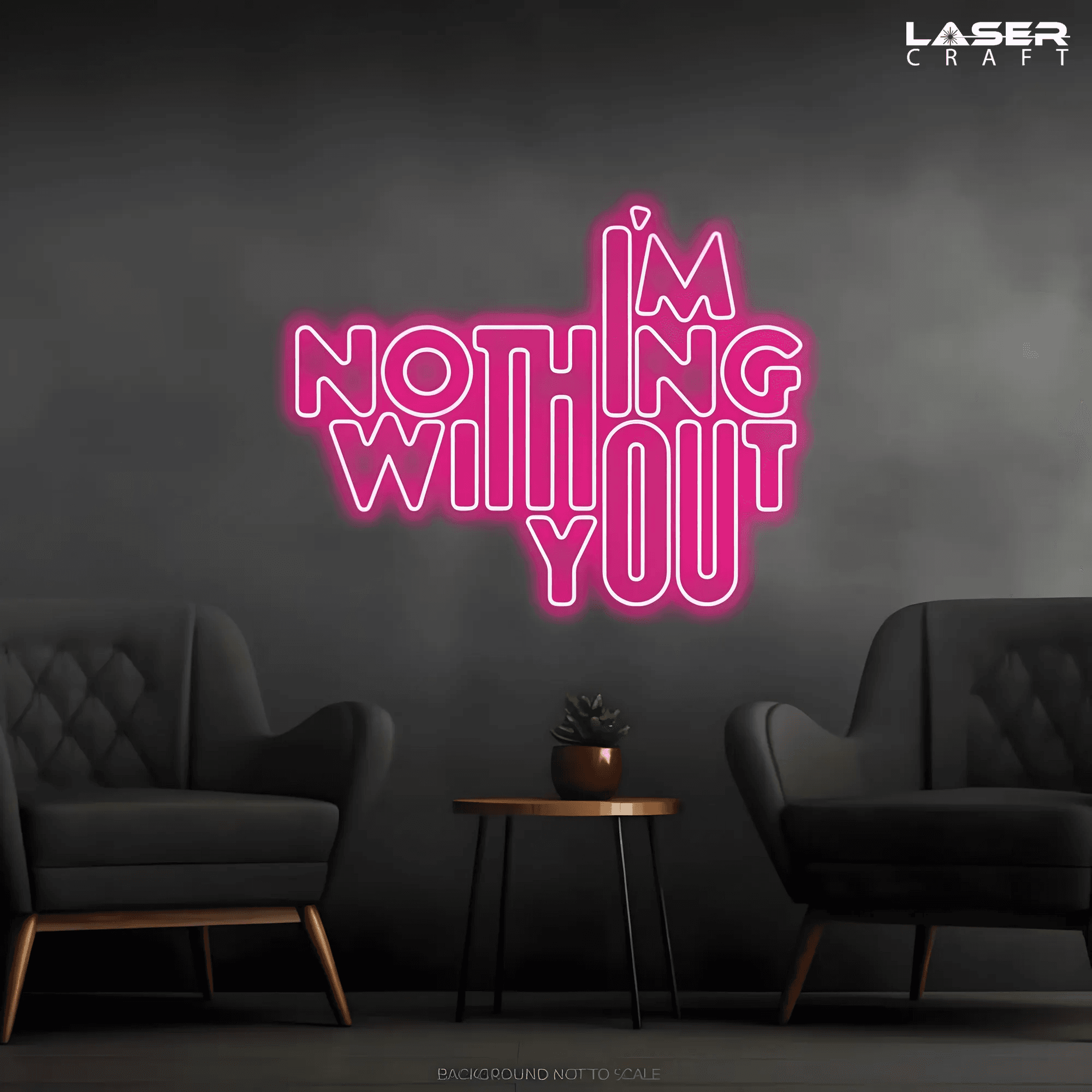 Nothing Without You Neon Sign
