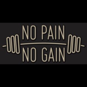 No Pain No Gain